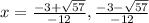 x = \frac{-3+\sqrt{57} }{-12}, \frac{-3- \sqrt{57} }{-12}
