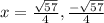 x = \frac{\sqrt{57} }{4}, \frac{- \sqrt{57} }{4}