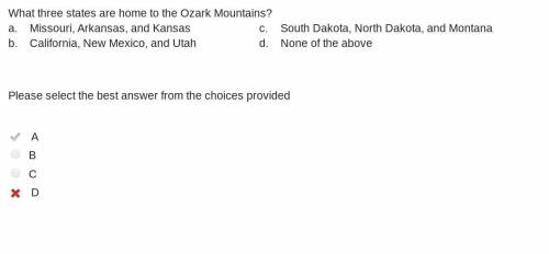 What three states are home to the ozark mountains?  a. missouri, arkansas, and kansas c. south dakot