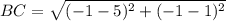 BC=\sqrt{(-1-5)^2+(-1-1)^2}