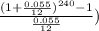 \frac{(1+\frac{0.055}{12})^{240}-1  }{\frac{0.055}{12} } )