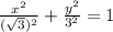 \frac{x^2}{(\sqrt{3})^{2}}+\frac{y^2}{3^{2}}=1