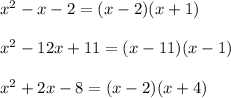 x^{2}-x-2=(x-2)(x+1)\\\\x^{2}-12x+11=(x-11)(x-1)\\\\x^{2}+2x-8=(x-2)(x+4)