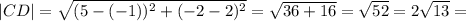 |CD|= \sqrt{ (5-(-1))^{2} + (-2-2)^{2} }=\sqrt{ 36+16}=\sqrt{52}=2\sqrt{13}=
