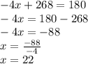 -4x + 268 = 180\\-4x = 180-268\\-4x = -88\\x = \frac {-88} {- 4}\\x = 22