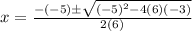 x=\frac{-(-5)\±\sqrt{(-5)^2-4(6)(-3)}}{2(6)}