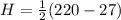H = \frac{1}{2}(220-27)