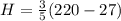 H = \frac{3}{5}(220-27)
