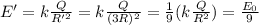 E'=k\frac{Q}{R'^2}=k\frac{Q}{(3R)^2}=\frac{1}{9}(k\frac{Q}{R^2})=\frac{E_0}{9}
