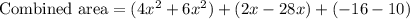 \text{Combined area}=(4x^2+6x^2)+ (2x-28x)+ (- 16- 10)