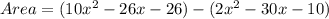 Area=(10x^2-26x-26)-(2x^2 - 30x - 10)