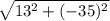\sqrt{13^2+(-35)^2}