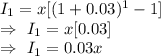 I_1=x[(1+0.03)^1-1]\\\Rightarrow\ I_1=x[0.03]\\\Rightarrow\ I_1=0.03x