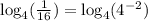 \log_4(\frac{1}{16})=\log_4(4^{-2})