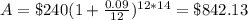 A=\$240(1+\frac{0.09}{12})^{12*14}=\$842.13