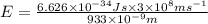 E=\frac{6.626\times 10^{-34}Js\times 3\times 10^8ms^{-1}}{933\times 10^{-9}m}