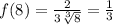 f(8)=\frac{2}{3\sqrt[3]{8}}=\frac{1}{3}