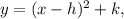 y=(x-h)^2+k,