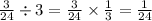 \frac{3}{24} \div 3 = \frac{3}{24} \times \frac{1}{3} =\frac{1}{24}
