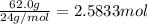 \frac{62.0 g}{24 g/mol}=2.5833 mol