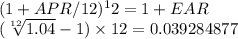 (1+APR/12)^12 = 1+EAR\\(\sqrt[12]{1.04} -1) \times 12 = 0.039284877