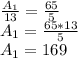 \frac {A_ {1}} {13} = \frac {65} {5}\\A_ {1} = \frac {65 * 13} {5}\\A_ {1} = 169
