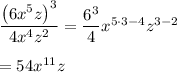 \dfrac{\left(6x^5z\right)^3}{4x^4z^2}=\dfrac{6^3}{4}x^{5\cdot 3-4}z^{3-2}\\\\=54x^{11}z