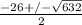 \frac{-26+/-\sqrt{632} }{2}