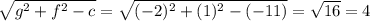 \sqrt{g^{2}+f^{2}-c} =\sqrt{(-2)^{2}+(1)^{2}-(-11)} =\sqrt{16} =4
