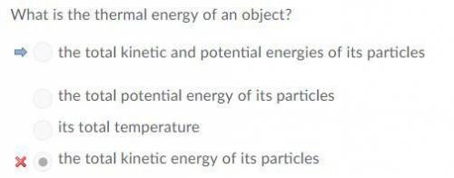 What is the thermal energy of an object?   a. its total temperature b. the total potential energy of