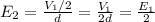 E_2=\frac{V_1/2}{d} =\frac{V_1}{2d}= \frac{E_1}{2}
