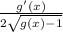 \frac{g'(x)}{2 \sqrt{g(x)-1}  }
