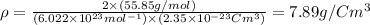\rho=\frac{2\times (55.85g/mol)}{(6.022\times 10^{23}mol^{-1}) \times (2.35\times 10^{-23}Cm^3)}=7.89g/Cm^{3}