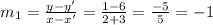 m_{1}=\frac{y-y'}{x-x'}=\frac{1-6}{2+3}=\frac{-5}{5}=-1