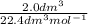 \frac{2.0dm^{3} }{22.4dm^{3}mol^{-1}  }
