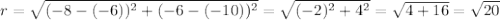 r=\sqrt{(-8-(-6))^2+(-6-(-10))^2}=\sqrt{(-2)^2+4^2}=\sqrt{4+16}=\sqrt{20}