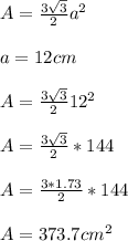 A= \frac{3 \sqrt{3} }{2}  a^{2} \\  \\ &#10;a = 12cm \\  \\ &#10; A= \frac{3 \sqrt{3} }{2}  12^{2} \\  \\ &#10;A= \frac{3 \sqrt{3} }{2} *144 \\  \\ &#10;A =\frac{3 *1.73}{2} *144 \\  \\ &#10;A = 373.7 cm^{2}