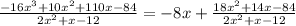 \frac{-16x^{3}+10x^{2}+110x-84}{2x^{2}+x-12}=-8x+\frac{18x^{2}+14x-84}{2x^{2}+x-12}