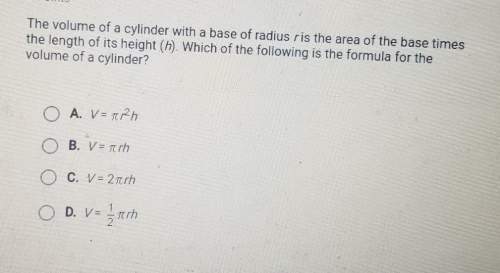 The volume of a cylinder with a base of radius ris the area of the base timesthe length of its heigh