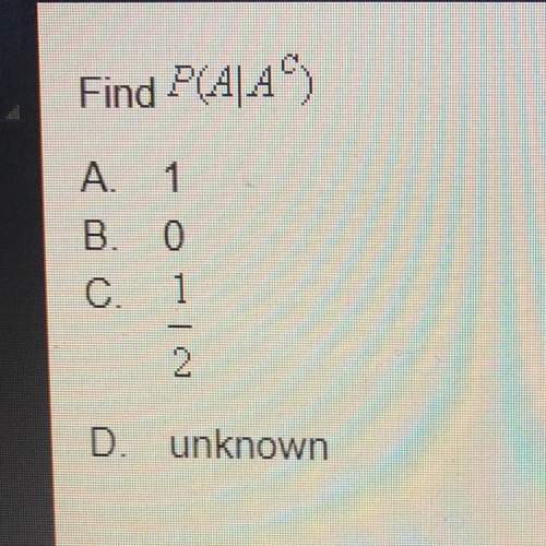 Find p(a/a^c) a.1 b.0 c. 1/2 d. unknown