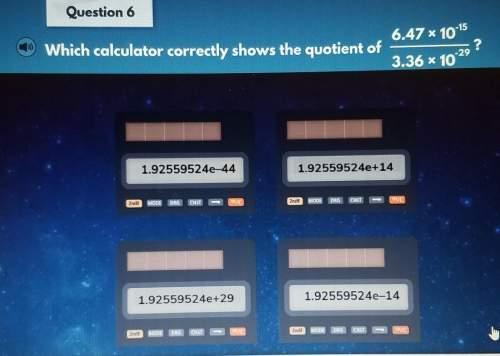 Which calculator correctly shows the quotient of6.47 x 10-153.36 * 10-29
