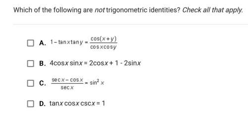:)) which of the following are not trigonometric identities? check all that apply. -i will be posti