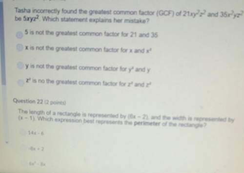Me1. tasha incorrectly found the greatest common factor of 21xy^2z^2 to be 5xyz^2. which statement e