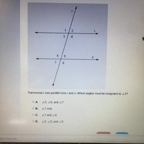 Transversal t cuts parallel lines r and s. which angles must be congruent to 2?