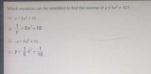 What equation can be simplified to find the inverse of y=5x^2+10