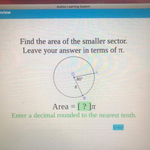 Find the area of the smaller sector. leave your answer in terms of pi. enter a decimal rounded to th