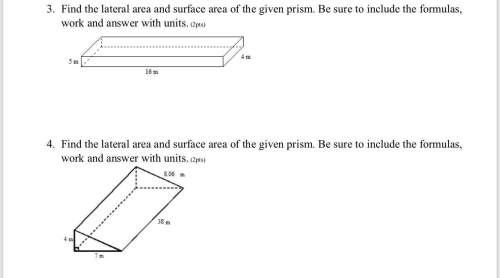 (dont ignore, i need ) find the lateral and surface area of the given prism.