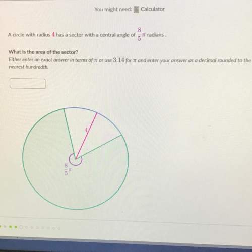 Acircle with radius 4 has a sector with a central angle of 8/5 pi radians. what is the area of the s