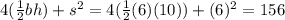 4(\frac{1}{2}bh)+s^2 = 4(\frac{1}{2}(6)(10))+(6)^2=156