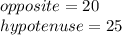 opposite=20\\hypotenuse=25